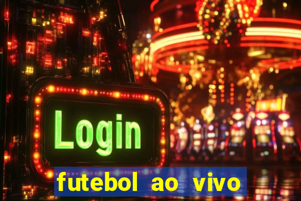 futebol ao vivo sem trava